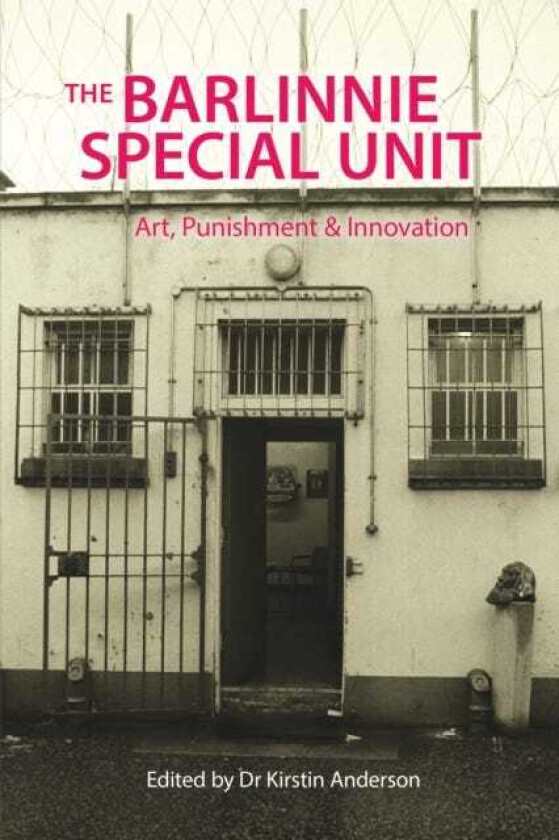 The Barlinnie Special Unit Art, Punishment and Innovation