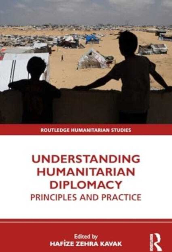 Understanding Humanitarian Diplomacy Principles and Practice