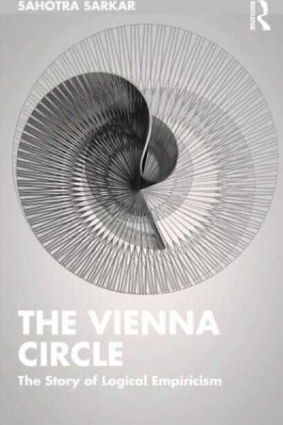 The Vienna Circle The Story of Logical Empiricism