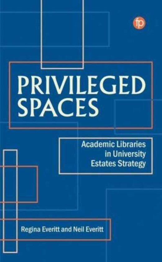 Privileged Spaces Academic Libraries in University Estates Strategy