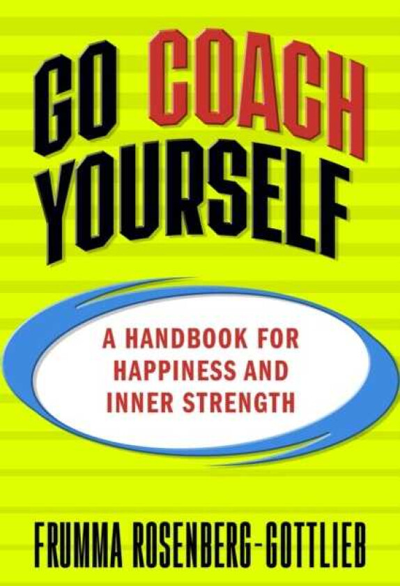 Go Coach Yourself  A Handbook for Happiness and Inner Strength