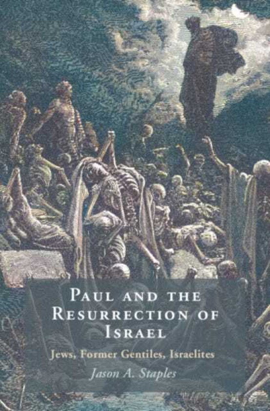 Paul and the Resurrection of Israel Jews, Former Gentiles, Israelites