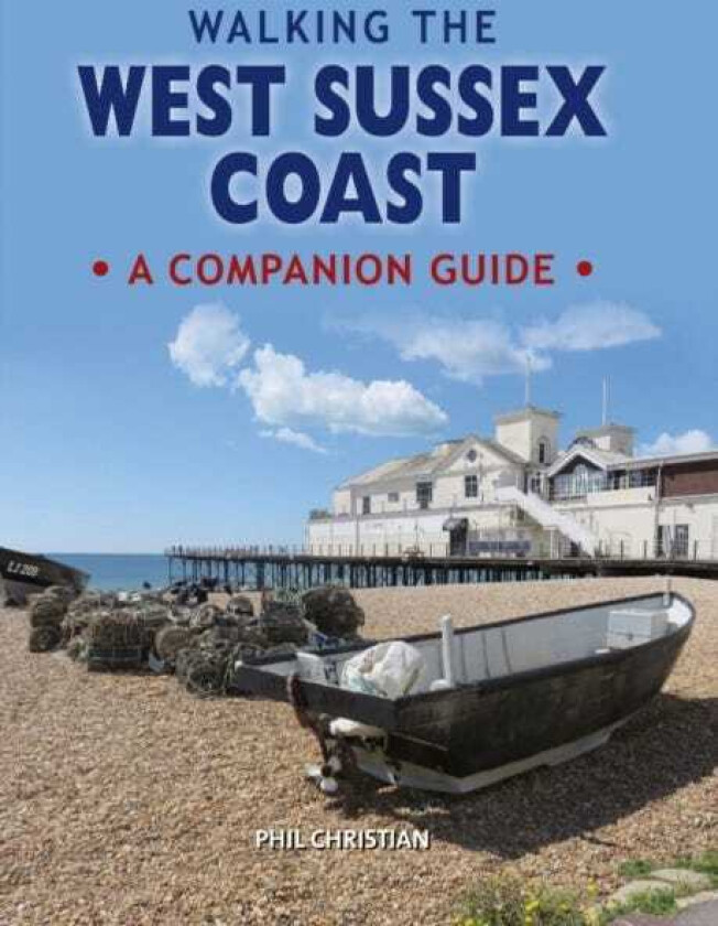 Walking the West Sussex Coast  A Companion Guide