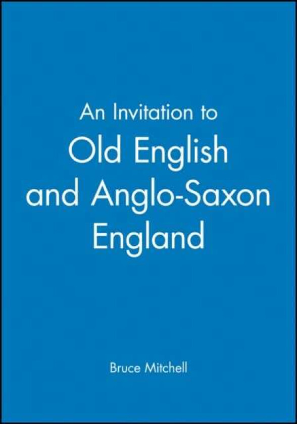 An Invitation to Old English and AngloSaxon England