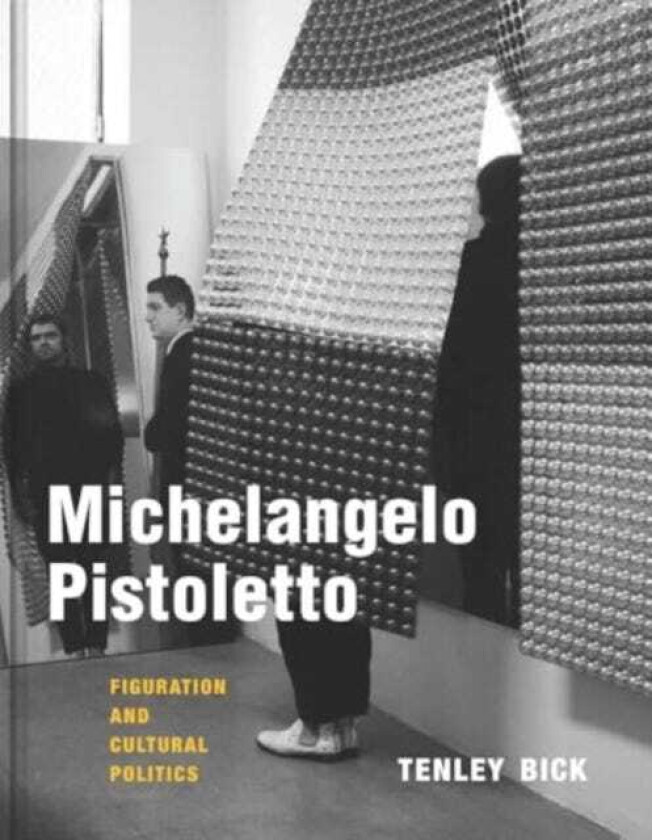 Michelangelo Pistoletto Figuration and Cultural Politics