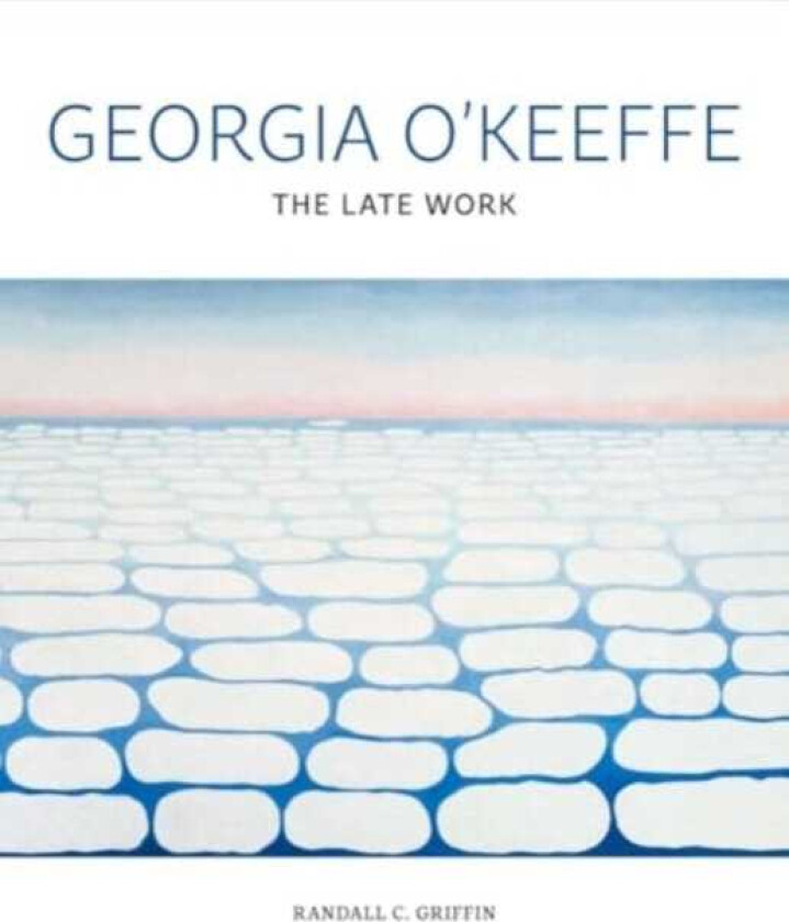 Georgia O'Keeffe  The Late Work