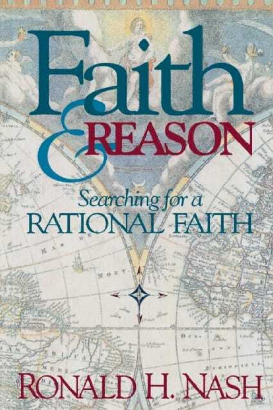 Faith and Reason Searching for a Rational Faith