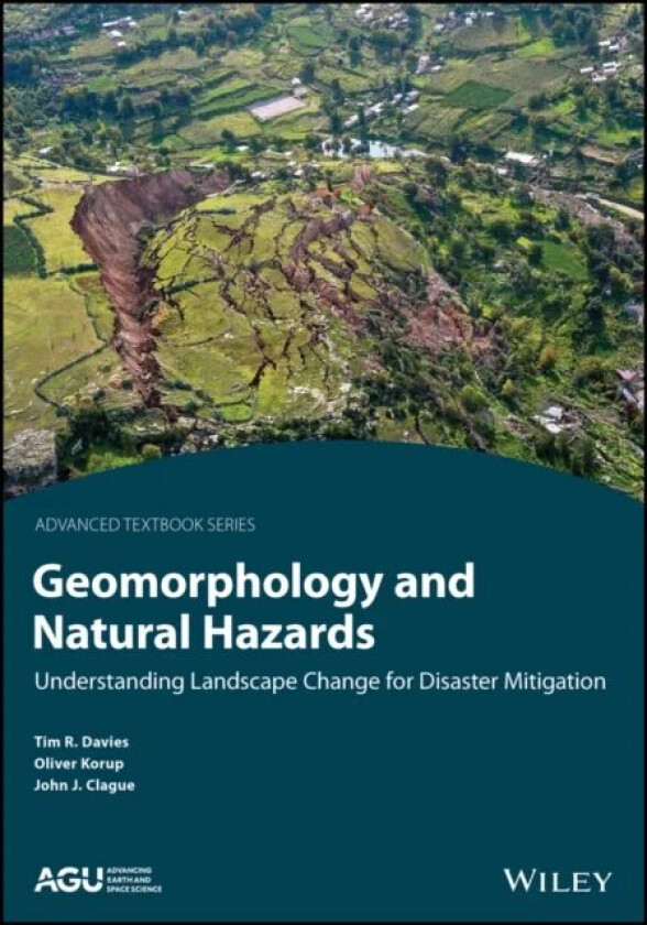 Geomorphology and Natural Hazards av Timothy R. (University of Canterbury NZ) Davies, Oliver (Swiss Federal Research Institutes) Korup, John J. (Simon