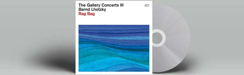 Bernd Lhotzky The Gallery Concerts III: Rag Bag CD