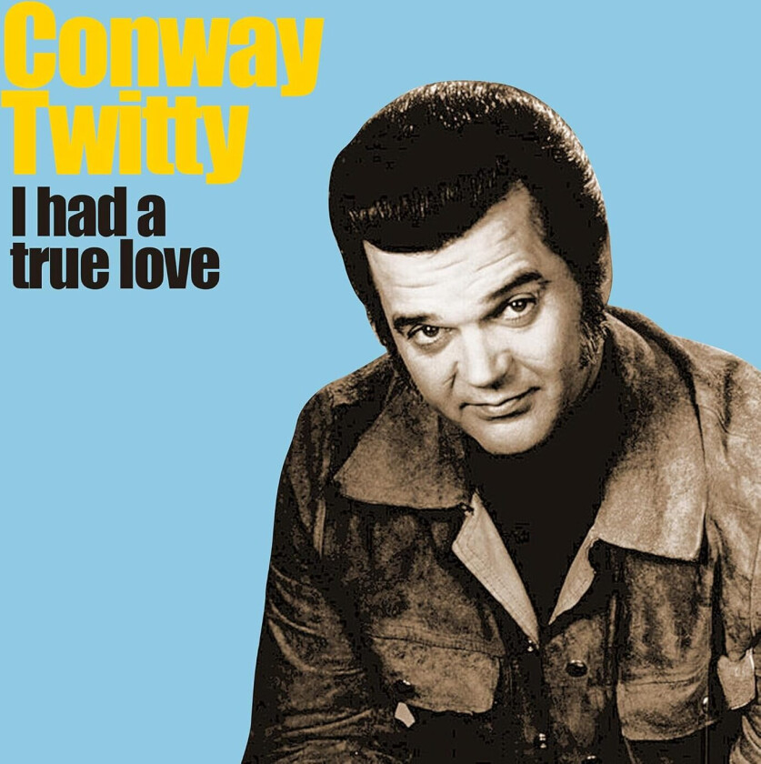 Conway Twitty  I Had a True Love  CD