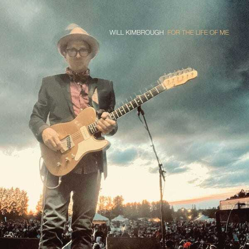 Will Kimbrough For The Life Of Me CD
