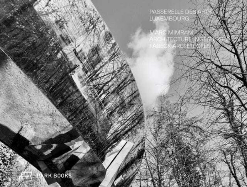 Passerelle des Arts, Luxembourg Marc Mimram Architecture Ingenierie and Fabeck Architectes