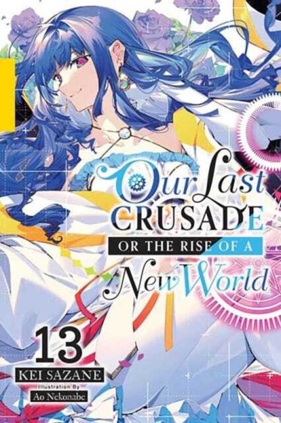 Our Last Crusade or the Rise of a New World, Vol. 13 (light novel)