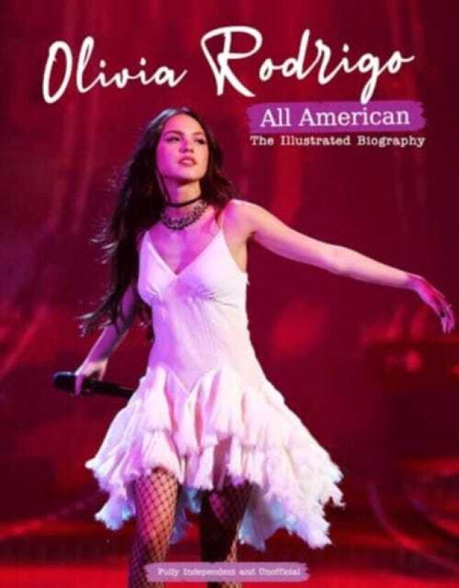 Olivia Rodrigo  All American  The Illustrated Biography