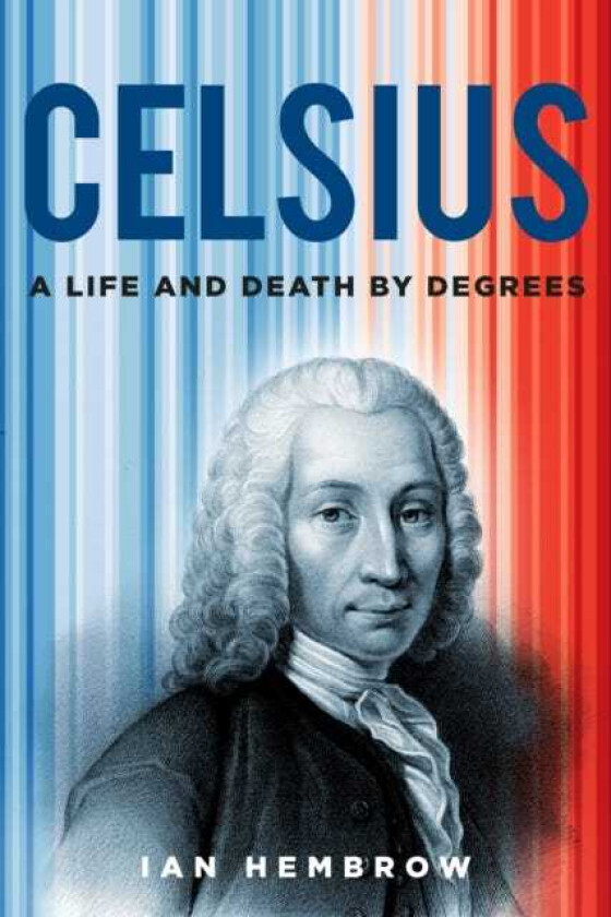 Celsius  A Life and Death by Degrees