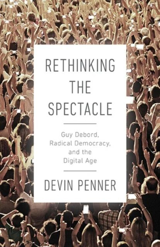 Rethinking the Spectacle av Devin Penner