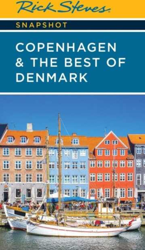 Rick Steves Snapshot Copenhagen & the Best of Denmark (Sixth Edition)