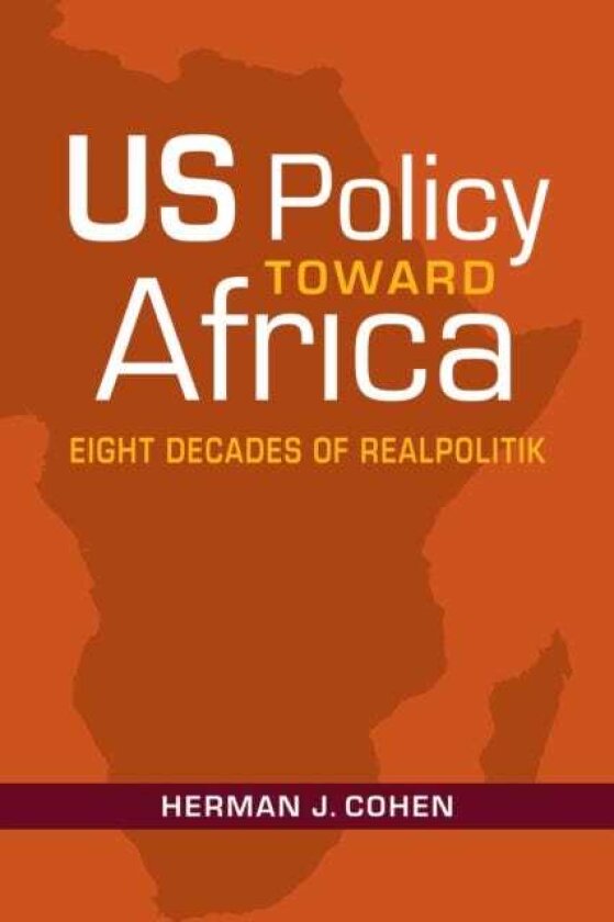 US Policy Toward Africa Eight Decades of Realpolitik