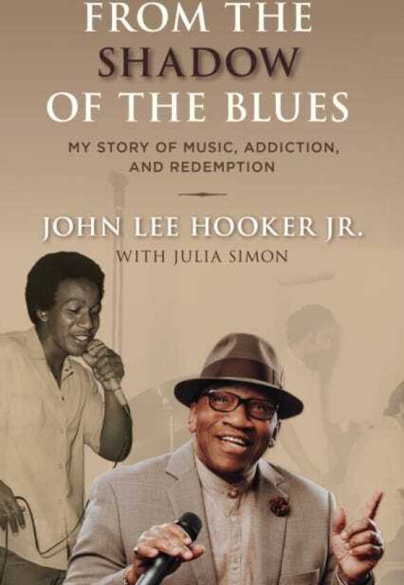 From the Shadow of the Blues My Story of Music, Addiction, and Redemption