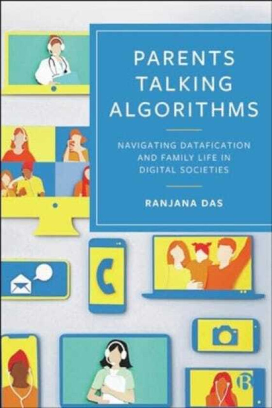 Parents Talking Algorithms Navigating Datafication and Family Life in Digital Societies