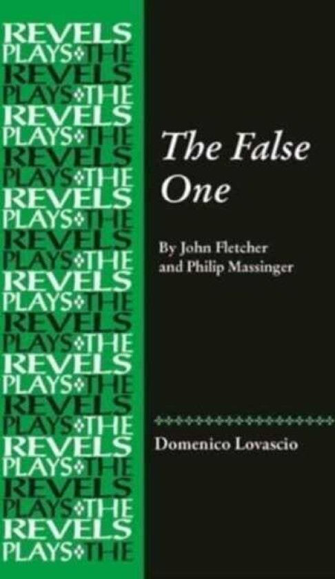 The False One By John Fletcher and Philip Massinger