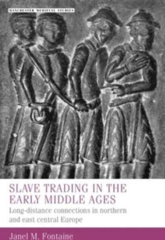 Slave Trading in the Early Middle Ages LongDistance Connections in Northern and East Central Europe