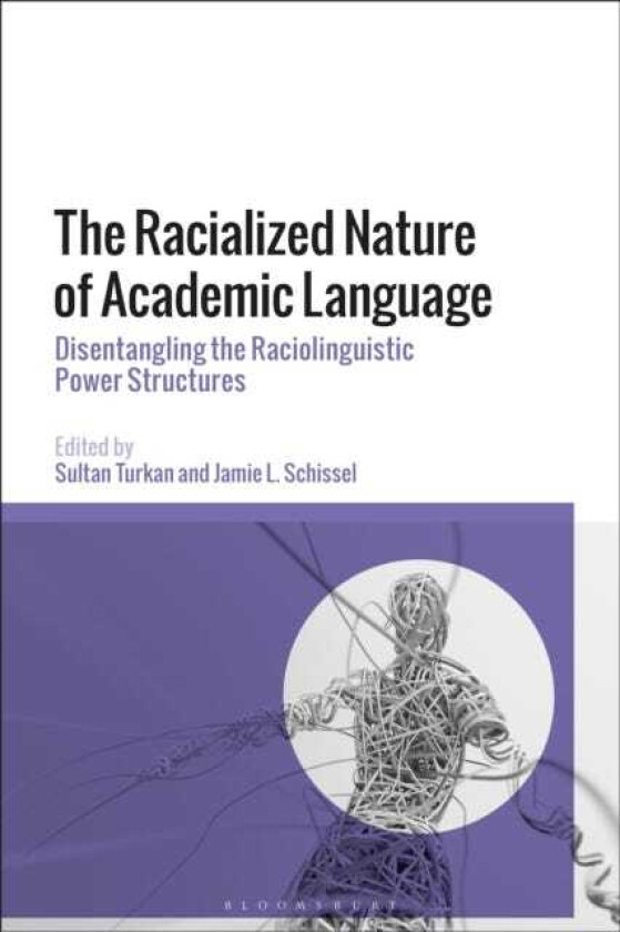 The Racialized Nature of Academic Language Disentangling the Raciolinguistic Power Structures
