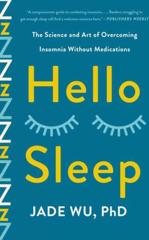 Hello Sleep  The Science and Art of Overcoming Insomnia Without Medications