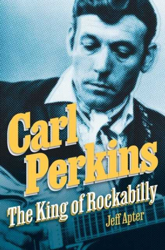 Carl Perkins  The King of Rockabilly