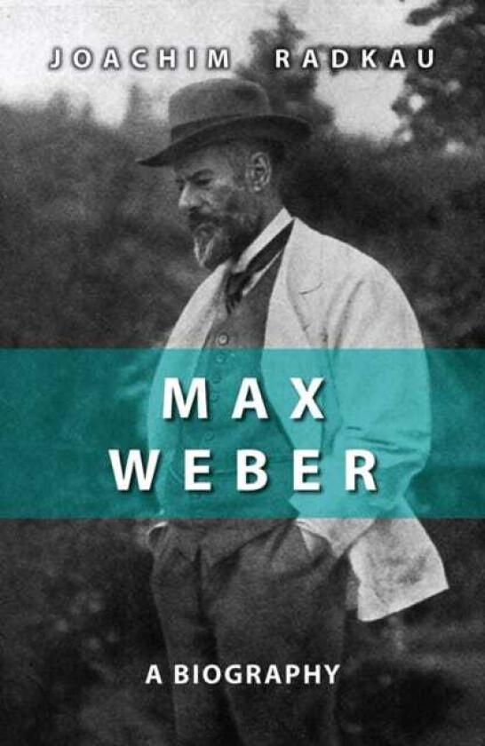 Max Weber  A Biography