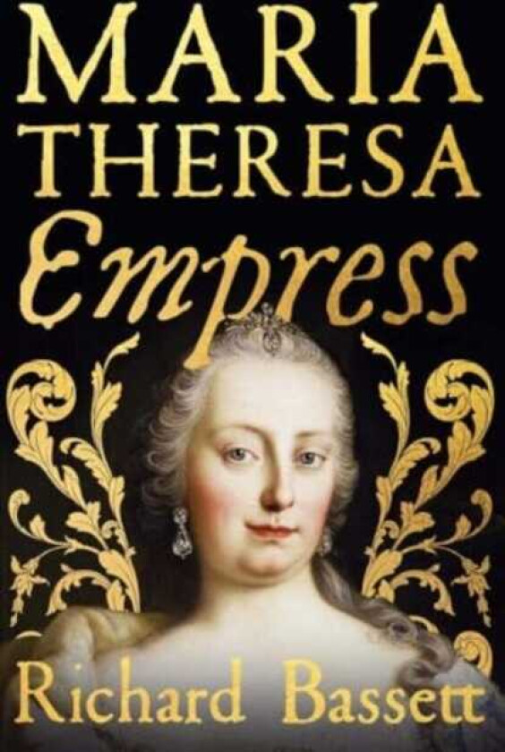 Maria Theresa: Empress The Making of the Austrian Enlightenment