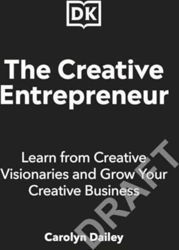 The Creative Entrepreneur A Guide to Building a Successful Creative Business from Industry Titans