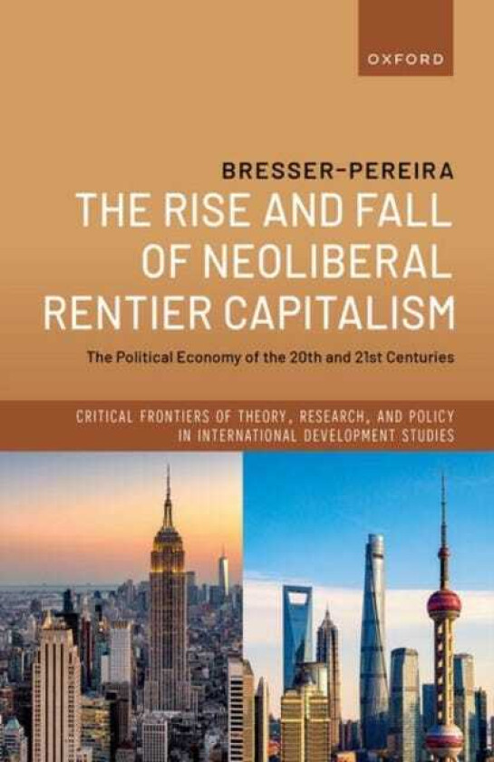 The Rise and Fall of Neoliberal Rentier Capitalism The Political Economy of the 20th and 21st Centuries