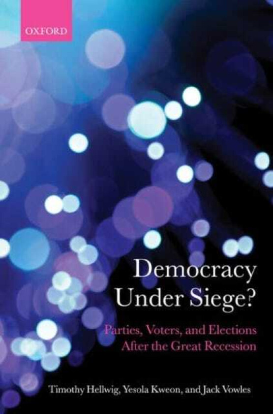 Democracy Under Siege? Parties, Voters, and Elections After the Great Recession