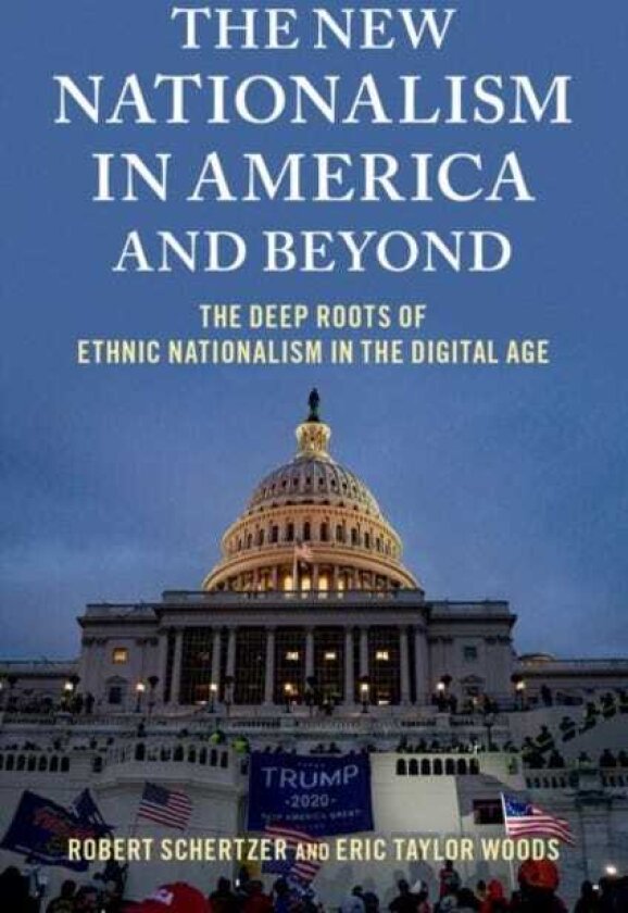 The New Nationalism in America and Beyond The Deep Roots of Ethnic Nationalism in the Digital Age