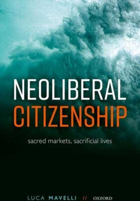 Neoliberal Citizenship Sacred Markets, Sacrificial Lives