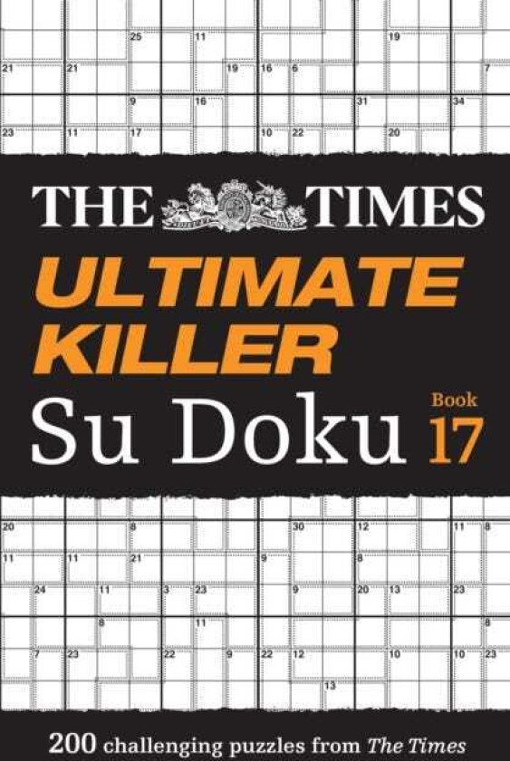 The Times Ultimate Killer Su Doku Book 17 200 of the Deadliest Su Doku Puzzles