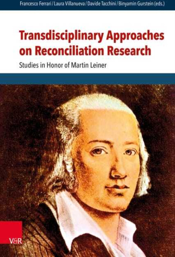 Transdisciplinary Approaches on Reconciliation Research Studies in Honor of Martin Leiner