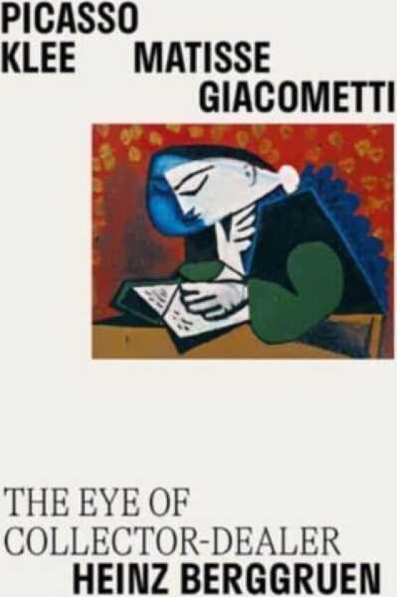 Picasso, Klee, Matisse, Giacometti Masters of Twentieth Century Art, The Heinz Berggruen Collection