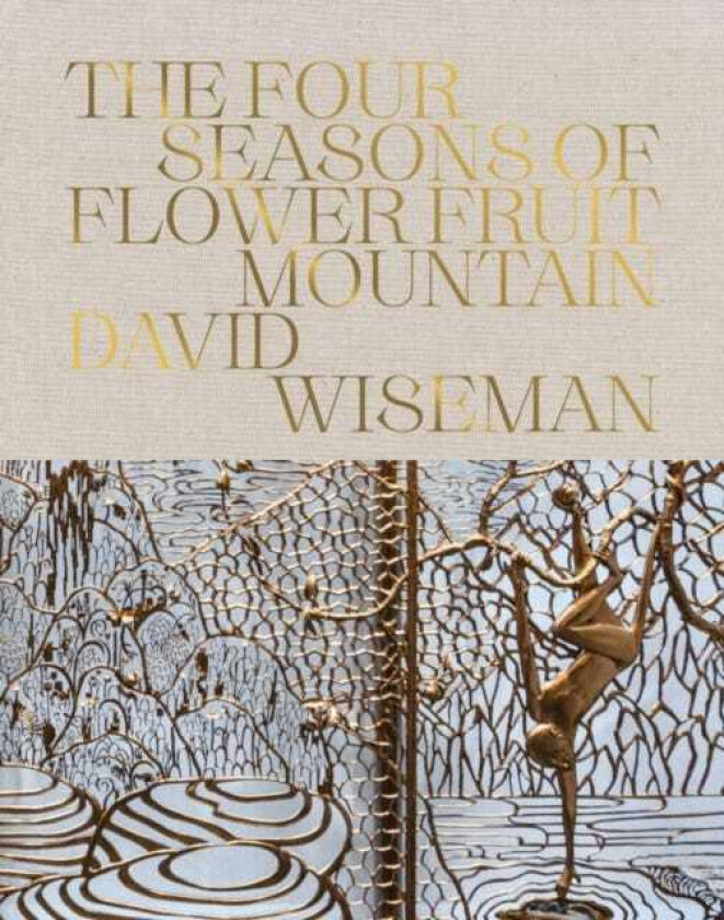 David Wiseman: The Four Seasons of Flower Fruit Mountain An Immersive Exploration in Bronze, Porcelain, Plaster, and Glass