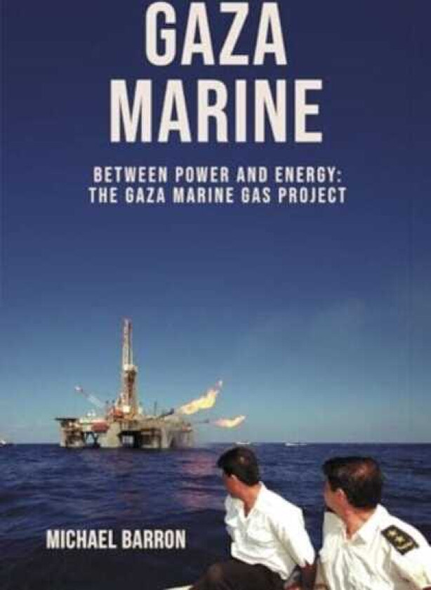 The Gaza Marine Story The Politics and Intrigue Behind Palestine’s Untapped Gas Wealth