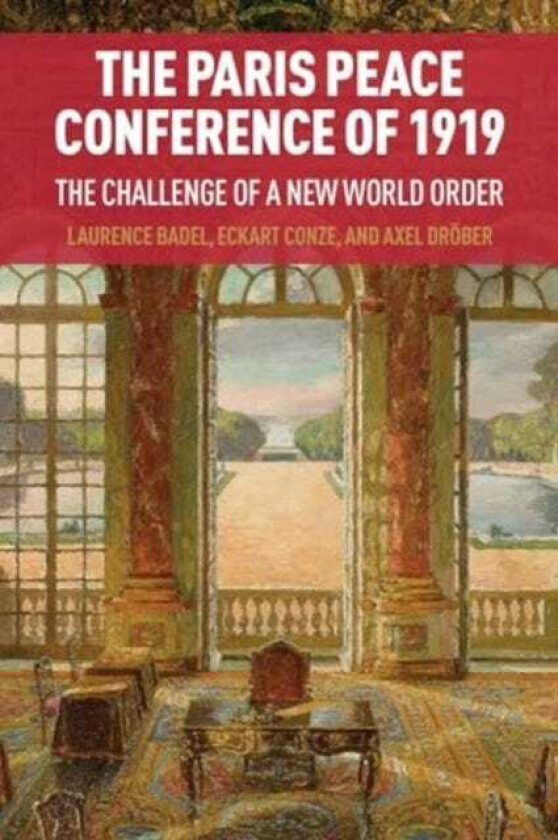 The Paris Peace Conference of 1919 The Challenge of a New World Order