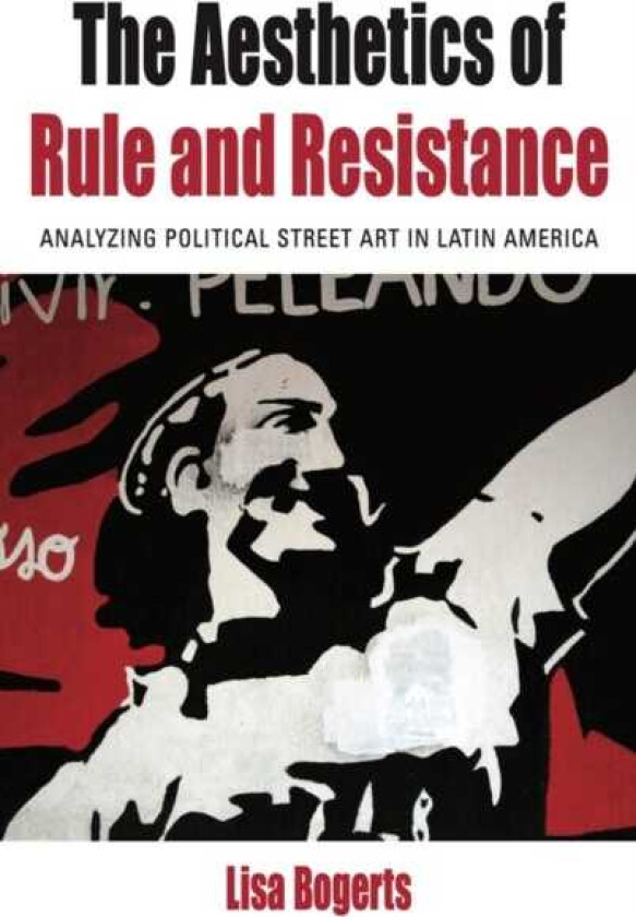 The Aesthetics of Rule and Resistance Analyzing Political Street Art in Latin America