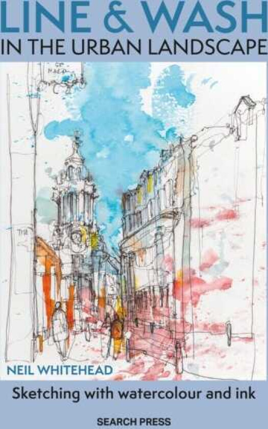 Line & Wash in the Urban Landscape Sketching with Watercolour & Ink