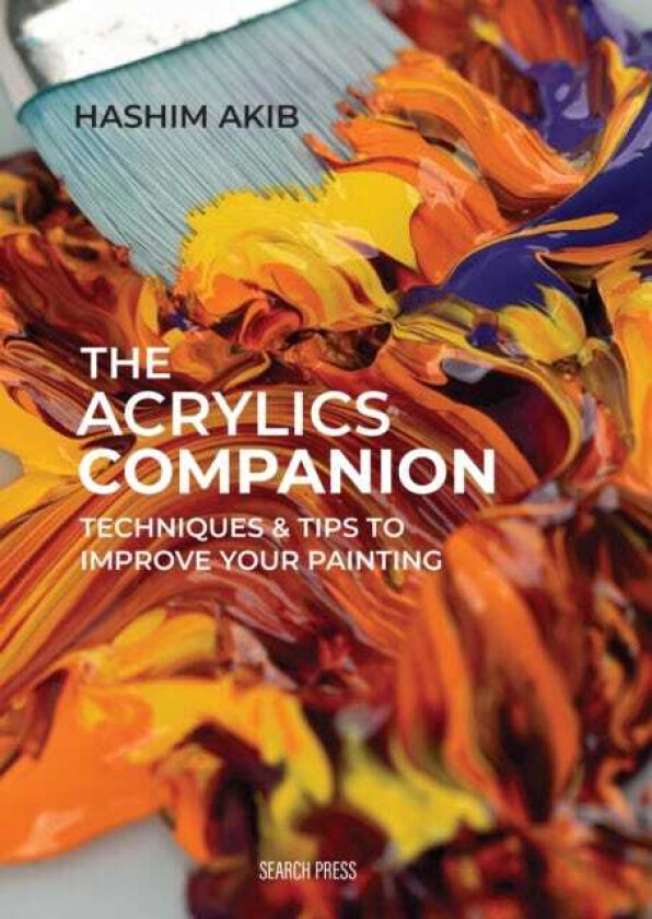The Acrylics Companion Techniques & Tips to Improve Your Painting