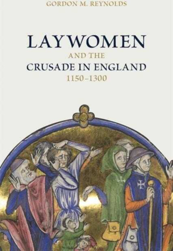Laywomen and the Crusade in England, 11501300