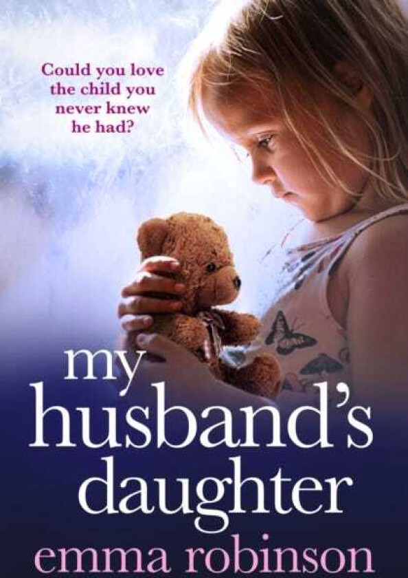 My Husband's Daughter An absolutely heartbreaking and gripping emotional pageturner
