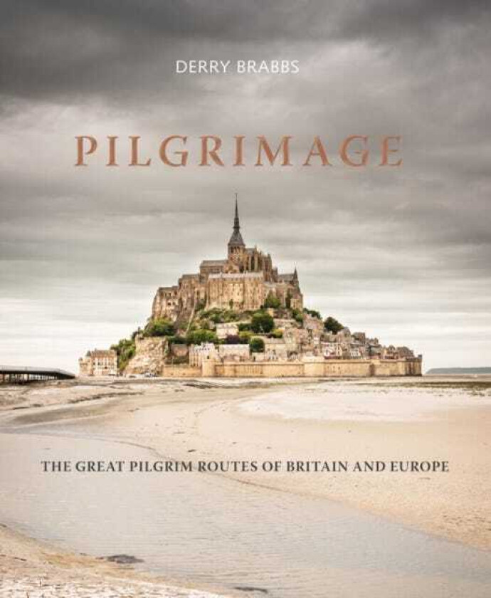 Pilgrimage The Great Pilgrim Routes of Britain and Europe