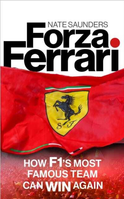 Forza Ferrari How F1’s Most Famous Team Can Win Again