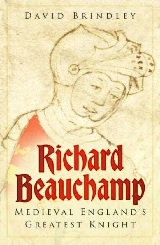 Richard Beauchamp Medieval England's Greatest Knight